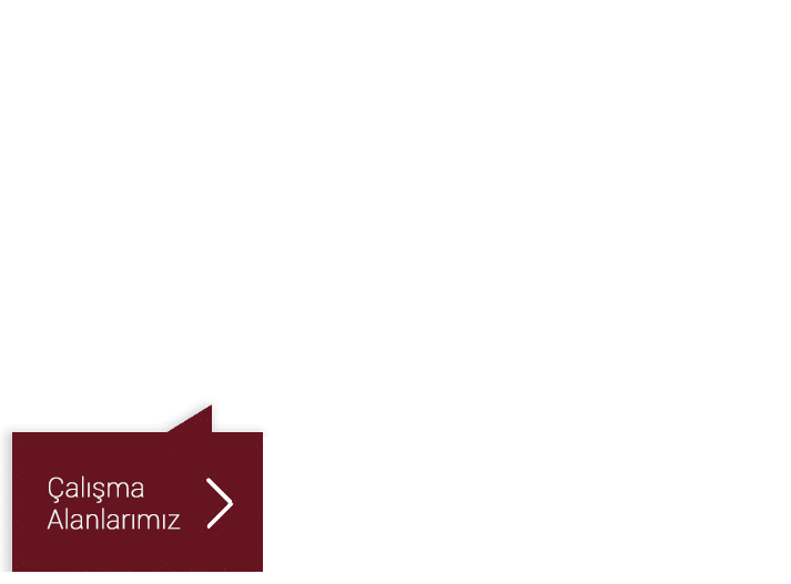 çalışma alanları; uzmanlık alanları; hukuk bürosu; hukuk bürosu istanbul;